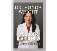 DR. VONDA WRIGHT: YOUNGER STARTS NOW