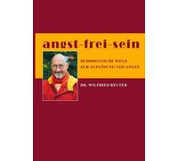 Dr. Wilfried Re angst - frei - sein: BUDDHISTISCHE WEGE ZUR AUFLÖS (Tapa blanda)