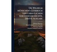 Dr. Wilhelm MÃ1/4nscher's Lehrbuch der christlichen Kirchengeschichte, Dritte Ausgabe