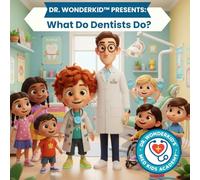 Dr. WonderKid Presents: What Do Dentists Do? (Med Kids Academy Healthcare Heroes)