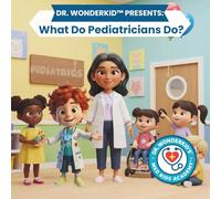 Dr. WonderKid Presents: What Do Pediatricians Do? (Med Kids Academy Healthcare Heroes)