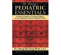 Dr. Zhong's Pediatric Essentials by Dr. Zhong Bai Song (2016-06-30)
