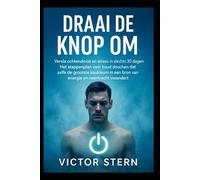 Draai de Knop Om: Versla ochtendmist en stress in slechts 30 dagen. Het stappenplan voor koud douchen dat zelfs de grootste koukleum in een bron van energie en veerkracht verandert