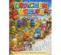 Drachen Berufe Malbuch für Kinder: 50 süße Drachen mit Berufen zum Ausmalen und Schreiben - Arzt, Koch, Astronaut und mehr! Für Kinder von 4 bis 8 Jahren