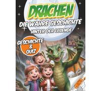 Drachen - Die wahre Geschichte hinter der Legende: Mythen der Welt, Vulkane, Pteranodon, Helden, Quiz & kreative Ausmalbilder