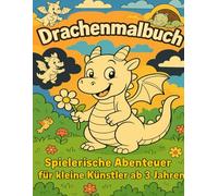 Drachen Kindermalbuch: Spielerische Abenteuer für kleine Künstler ab 3 Jahren