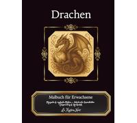 Drachen Malbuch für Erwachsene - 45 Fantasievolle Ausmalmotive zur Entspannung & Kreativität Ideal zur Achtsamkeit, Stressbewältigung: Majestätische ... (Magische Welten des LA Maison Noir)