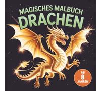 Drachen Malbuch für Kinder ab 8 Jahren: Kreativer Malspass mit fantastischen Ausmalbildern aus der magischen Drachenwelt