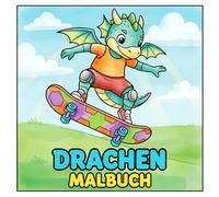 Drachen Malbuch für Kinder: Über 50 kindgerechte Motive voller Humor, Fantasie und leicht auszumalender Details