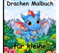 Drachen Malbuch für kleine: Entdecke die Welt der Drachen - Seite für Seite voller Farbe