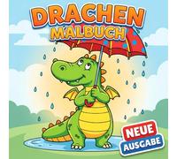 Drachen Malbuch: Über 50 Lustige Und Niedliche Motive Für Kinder Von 6-12 Jahren Sowie Teenager - Ideal Zur Entspannung Und Kreativen Freizeitgestaltung