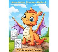 Drachen -mein erstes Malbuch für Kinder ab 2 Jahren -50 wunderschöne Motive -ein Muss für alle Drachen-Liebhaber: -zum Ausmalen, Kritzeln und ... -magisches Malbuch zum Zeitvertreib