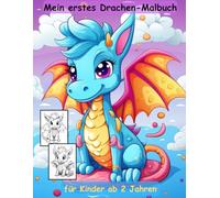 Drachen -mein erstes Malbuch für Kinder ab 2 Jahren -50 wunderschöne Motive -ein Muss für alle Drachen-Liebhaber: -zum Ausmalen, Kritzeln und ... -magisches Malbuch zum Zeitvertreib