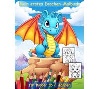 Drachen -mein erstes Malbuch für Kinder ab 2 Jahren -50 wunderschöne Motive -ein Muss für alle Drachen-Liebhaber: -zum Ausmalen, Kritzeln und ... -magisches Malbuch zum Zeitvertreib