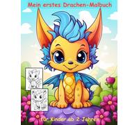 Drachen -mein erstes Malbuch für Kinder ab 2 Jahren -50 wunderschöne Motive -ein Muss für alle Drachen-Liebhaber: -zum Ausmalen, Kritzeln und ... -magisches Malbuch zum Zeitvertreib