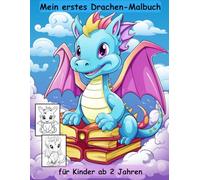 Drachen -mein erstes Malbuch für Kinder ab 2 Jahren -50 wunderschöne Motive -ein Muss für alle Drachen-Liebhaber: -zum Ausmalen, Kritzeln und ... -magisches Malbuch zum Zeitvertreib
