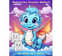 Drachen -mein erstes Malbuch für Kinder ab 2 Jahren -50 wunderschöne Motive -ein Muss für alle Drachen-Liebhaber: -zum Ausmalen, Kritzeln und ... -magisches Malbuch zum Zeitvertreib