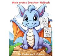 Drachen -mein erstes Malbuch für Kinder ab 2 Jahren -50 wunderschöne Motive -ein Muss für alle Drachen-Liebhaber: -zum Ausmalen, Kritzeln und ... -magisches Malbuch zum Zeitvertreib
