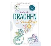 Drachen-Zauber Malbuch: Liebevoll und drachenmäßig gestaltete Motive zum Ausmalen - Fördert Kreativität und Spaß