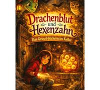 Drachenblut und Hexenzahn: Das Grusel-Kichern im Keller - Ein magisches Abenteuer für Kinder ab 8 Jahren: 6