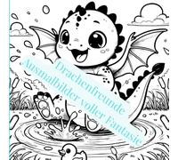 Drachenfreunde - Ausmalbilder voller Fantasie: Begleite unseren kleinen Drachenfreund auf seinen Reisen durch fantastische Welten - vom Schlossgarten ... Seite wartet darauf, von dir mit Farben zum