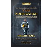 Drachenkäse - Easy German Grammar with Stories for beginners: Verb Konjugation - Discover 200 essential German verbs in real memorable contexts (Grammatik Bilderbuch)