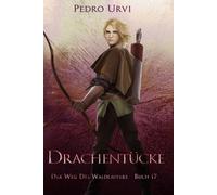 Drachentücke: (Der Weg des Waldläufers, Buch 17)