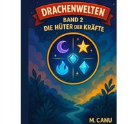 DRACHENWELTEN BAND 2: Die Hüter der Kräfte