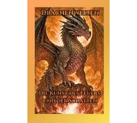 Drachenwelten - Die Kunst des Feuers und der Schatten: 40 kunstvolle Schwarz-Weiß-Illustrationen mythischer Drachen - ein Ausmalbuch für Erwachsene voller Stärke, Ruhe und Magie.