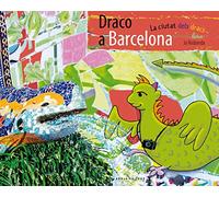 Draco a Barcelona: La ciutat dels dracs (Fora de col·lecció)