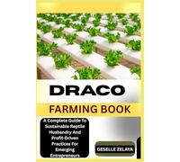DRACO FARMING BOOK: A Complete Guide To Sustainable Reptile Husbandry And Profit-Driven Practices For Emerging Entrepreneurs
