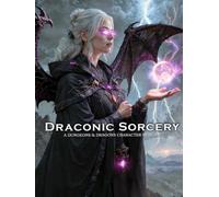 Draconic Sorcerer Builder for D&D 5E: Class and Sub-Class Features, Sorcerer Spells, Feats, and Power Progression