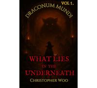 Draconum Mundi: What Lies in the Underneath