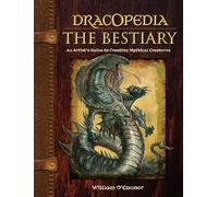 Dracopedia The Bestiary: An Artist's Guide to Creating Mythical Creatures