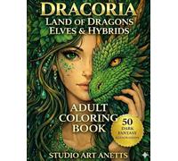 Dracoria: Land of Dragons, Elves & Hybrids. Adult Coloring Book with 50 Dark Fantasy Illustrations For Relaxation.