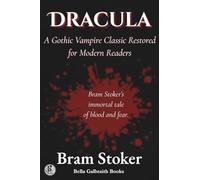Dracula: A Gothic Vampire Classic Restored for Modern Readers