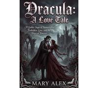 Dracula: A Love Tale: A Gothic Saga of Immortality, Forbidden Love, and the Price of Forever