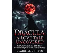 Dracula: A Love Tale Uncovered: In-Depth Guide to the 2025 Film's Heartbreaking Romance & Gothic Mastery