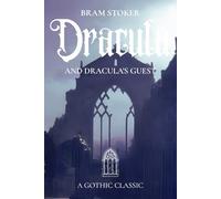 Dracula and Dracula's Guest: The Gothic Horror Classic | With Bonus Chapter on Vampires and the Real Vlad Dracula
