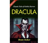 Dracula: Bram Stoker's Classic Tale of Gothic Horror