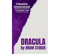 Dracula (Classics Uncovered Edition): Complete Text and Study Guide