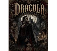 Dracula Coloring and Story Book for Adults: A Gothic Vampire Horror Coloring and story Book Featuring Castle Dracula, Victorian Romance, Dark Academia ... (Literary Coloring Books for Adults & Teens)