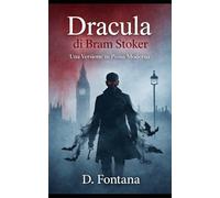 Dracula di Bram Stoker: Una Versione un Prosa Moderna (I Grandi Classici in Prosa Moderna)