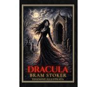 Dracula - Edizione Classica Illustrata: Edizione Illustrata incisioni in stile vittoriano | Il capolavoro di Bram Stoker nel testo integrale