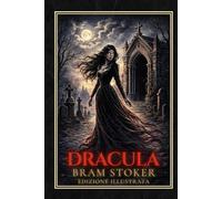 Dracula - Edizione Classica Illustrata: Edizione Illustrata incisioni in stile vittoriano | Il capolavoro di Bram Stoker nel testo integrale