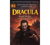 Dracula for English Learners (B2): A Carefully Adapted Classic with Vocabulary, Grammar, and Meaningful Reading Practice