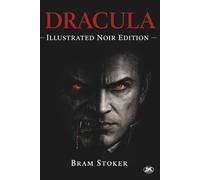 Dracula (Illustrated Noir Edition): Complete and Unabridged with Twelve Original Illustrations and Critical Introduction
