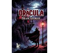 Drácula: La novela gótica definitiva sobre el vampiro original, en traducción moderna al español con prólogo crítico y edición anotada para lectores contemporáneos