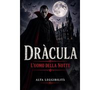 Dracula, l'uomo della notte: Edizione rilegata ad Alta leggibilità