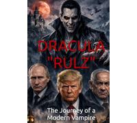DRACULA "RULZ": The Journey of a Modern Vampire (Contemporary Fiction & Fantasy - blended with Mysticism Futurism Spiritualism)